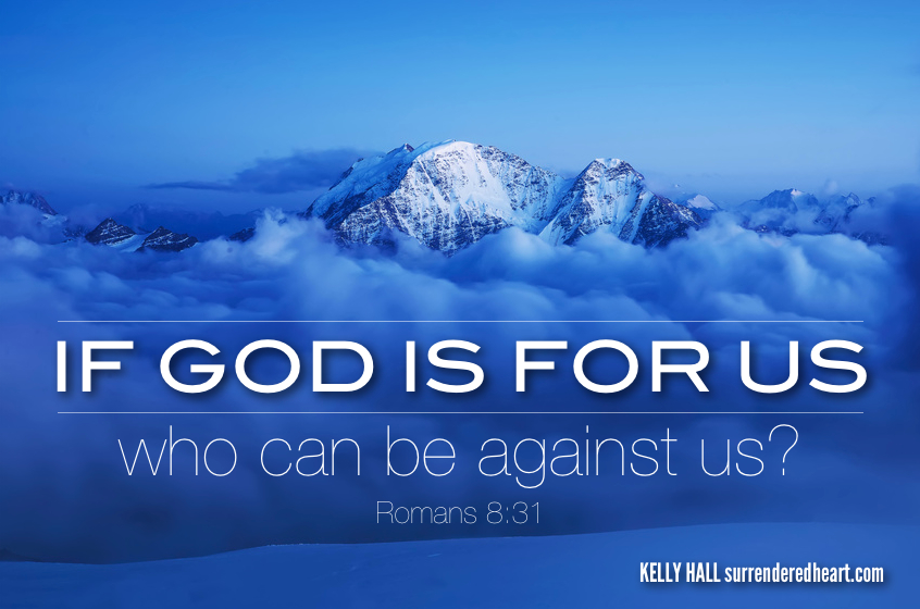 If God is for us who can be against us? Romans 8:31