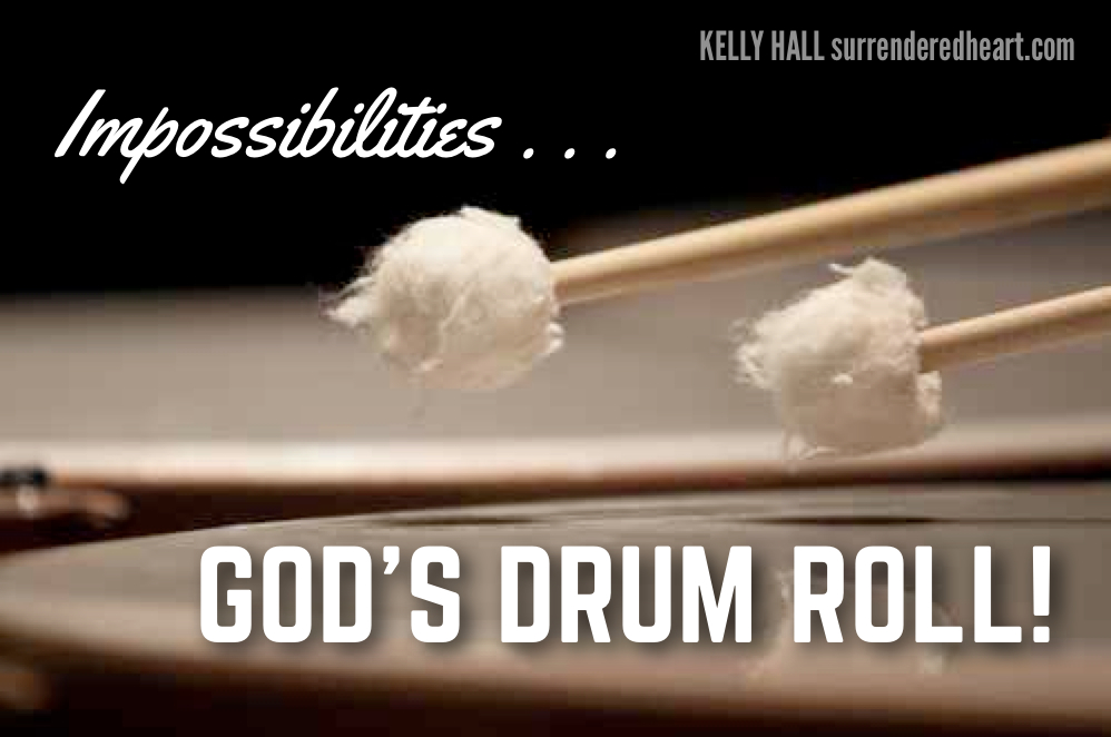 Impossibilities... God's Drum Roll!
