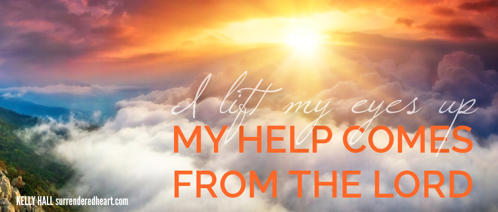 I Lift my eyes up my help comes from the lord