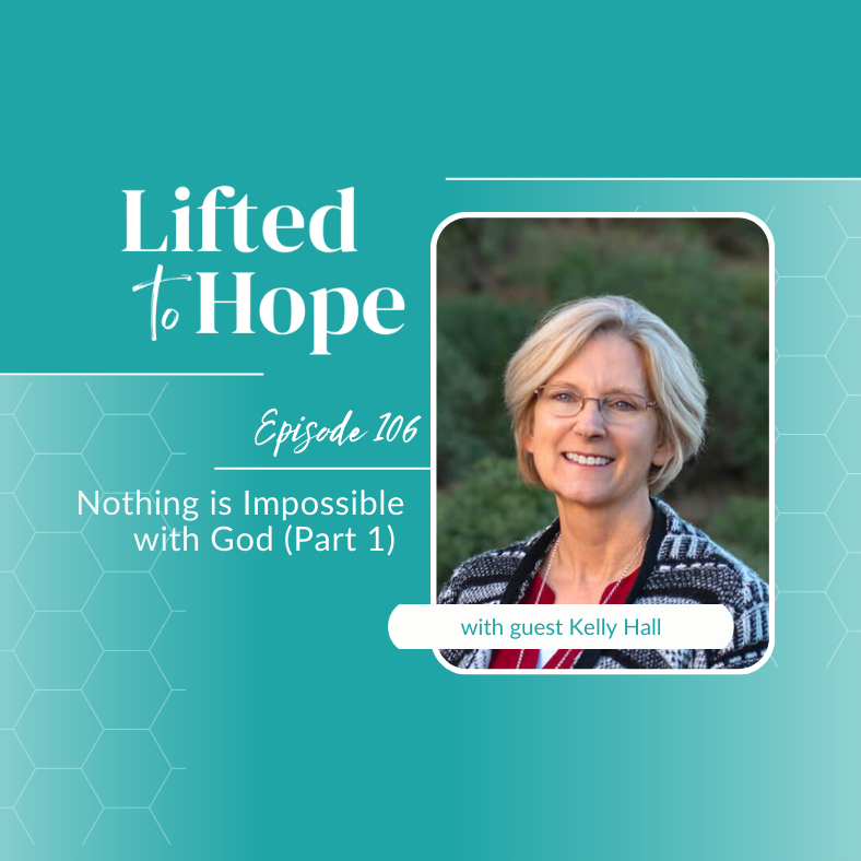 Lifted to Hope: Nothing is Impossible With God (Part 1)